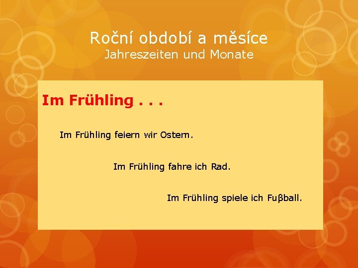 Roční období a měsíce Jahreszeiten und Monate Im Frühling. . . Im Frühling feiern