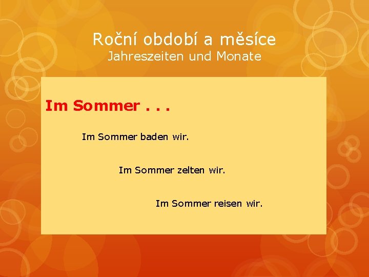 Roční období a měsíce Jahreszeiten und Monate Im Sommer. . . Im Sommer baden