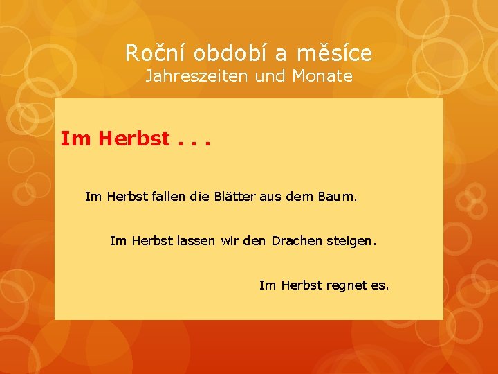 Roční období a měsíce Jahreszeiten und Monate Im Herbst. . . Im Herbst fallen