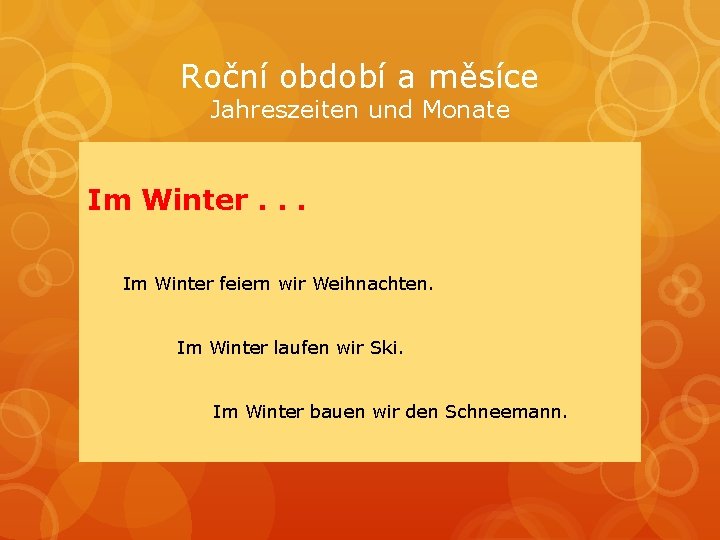 Roční období a měsíce Jahreszeiten und Monate Im Winter. . . Im Winter feiern