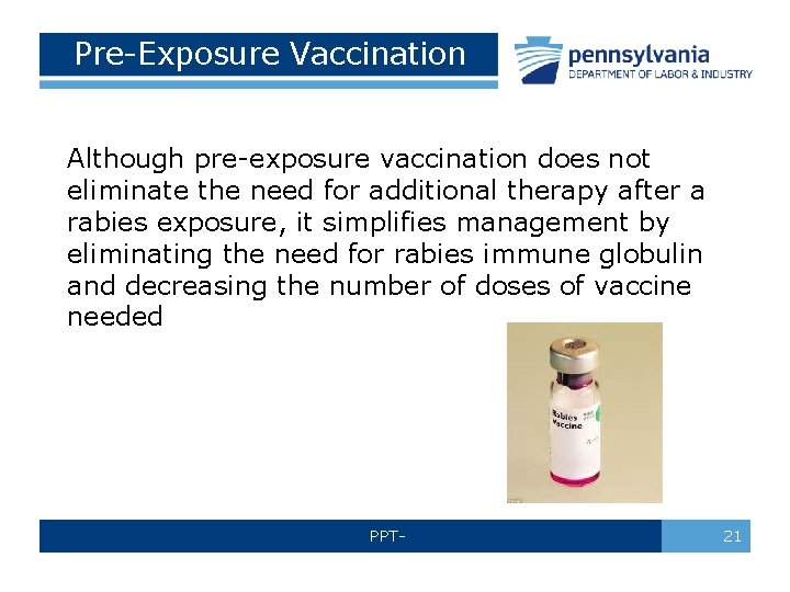 Pre-Exposure Vaccination Although pre-exposure vaccination does not eliminate the need for additional therapy after