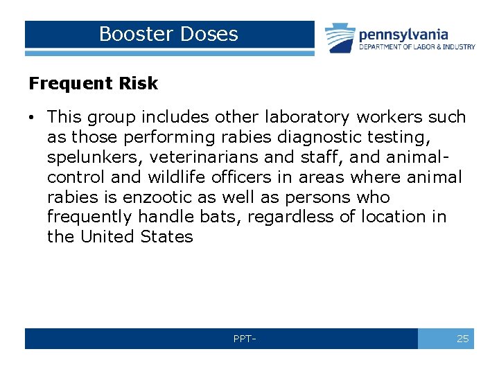 Booster Doses Frequent Risk • This group includes other laboratory workers such as those