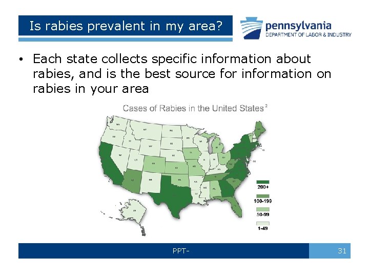 Is rabies prevalent in my area? • Each state collects specific information about rabies,