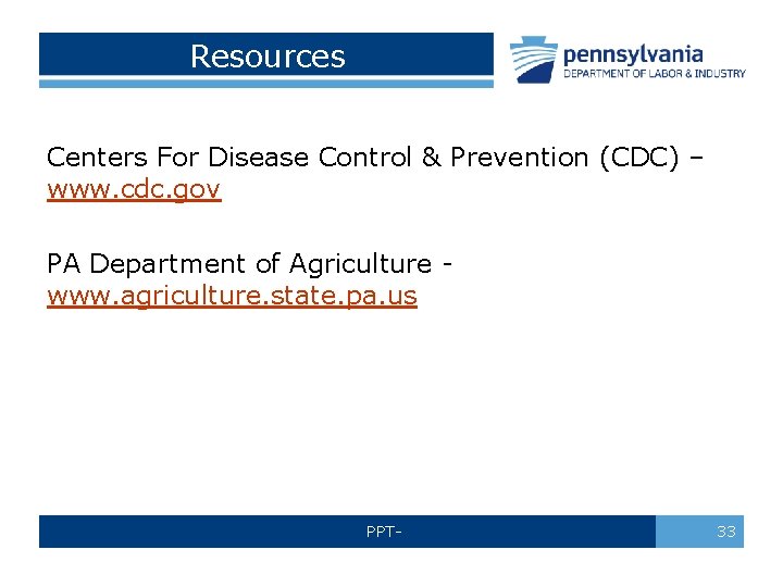 Resources Centers For Disease Control & Prevention (CDC) – www. cdc. gov PA Department