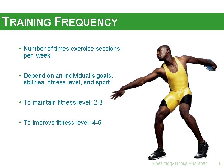 TRAINING FREQUENCY • Number of times exercise sessions per week • Depend on an