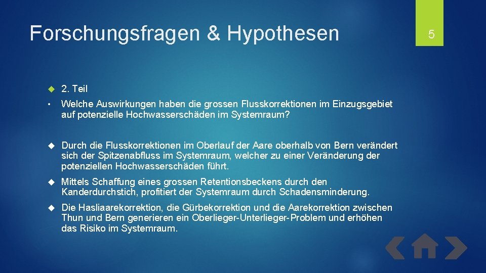 Forschungsfragen & Hypothesen 2. Teil • Welche Auswirkungen haben die grossen Flusskorrektionen im Einzugsgebiet