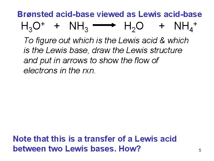 Brønsted acid-base viewed as Lewis acid-base H 3 O+ + NH 3 H 2