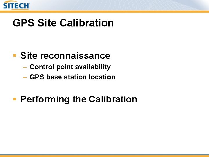 GPS Site Calibration § Site reconnaissance – Control point availability – GPS base station