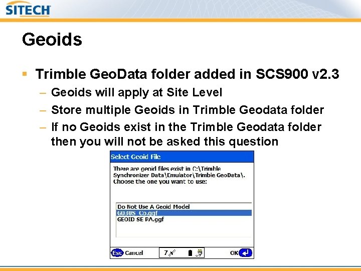 Geoids § Trimble Geo. Data folder added in SCS 900 v 2. 3 –