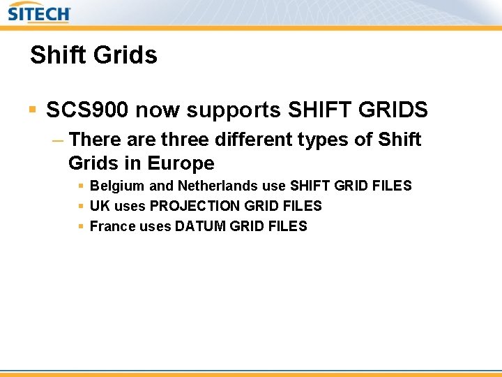 Shift Grids § SCS 900 now supports SHIFT GRIDS – There are three different