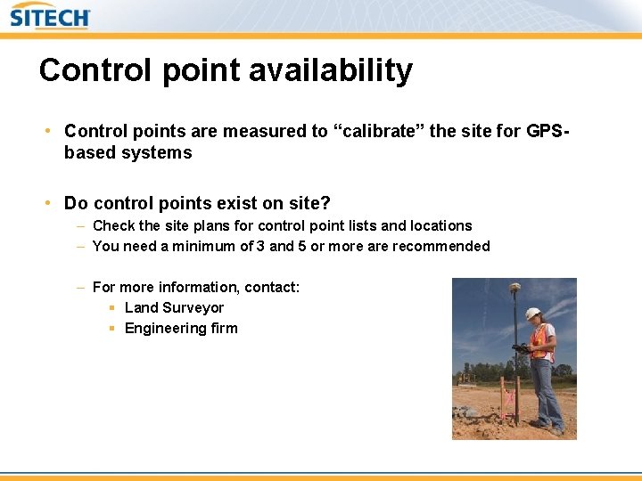 Control point availability • Control points are measured to “calibrate” the site for GPSbased