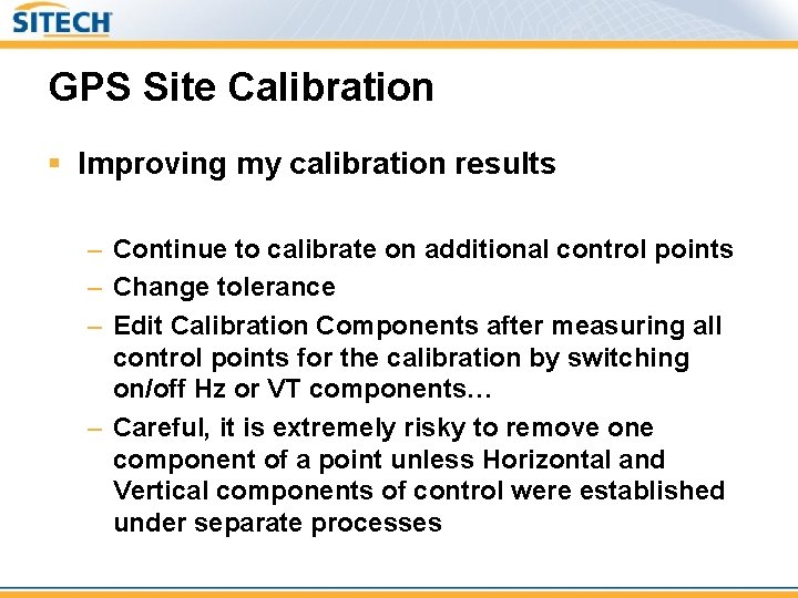 GPS Site Calibration § Improving my calibration results – Continue to calibrate on additional