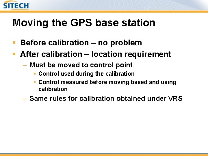 Moving the GPS base station § Before calibration – no problem § After calibration