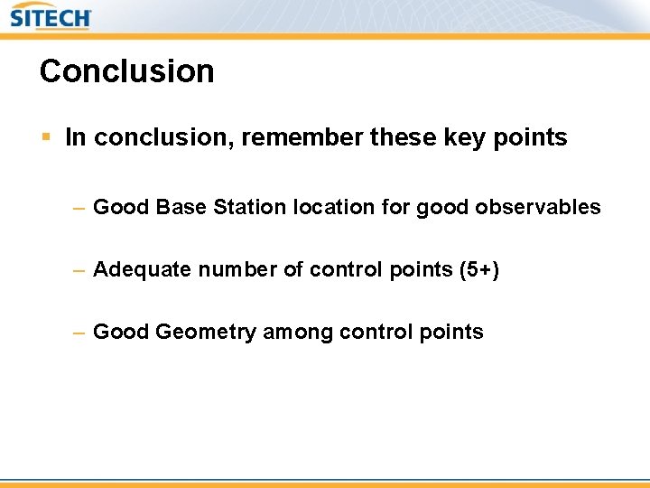 Conclusion § In conclusion, remember these key points – Good Base Station location for