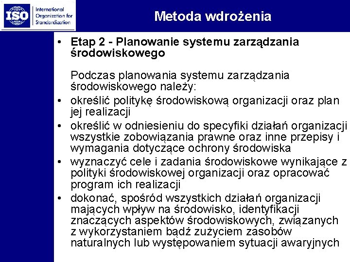 Metoda wdrożenia • Etap 2 - Planowanie systemu zarządzania środowiskowego • • Podczas planowania