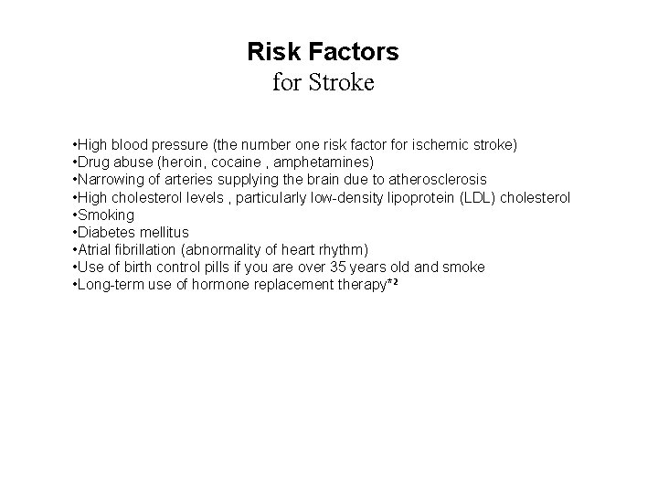 Risk Factors for Stroke • High blood pressure (the number one risk factor for