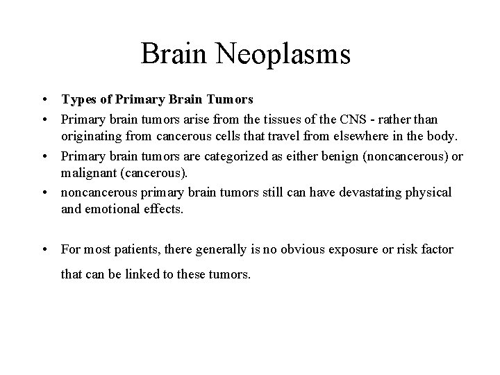 Brain Neoplasms • Types of Primary Brain Tumors • Primary brain tumors arise from