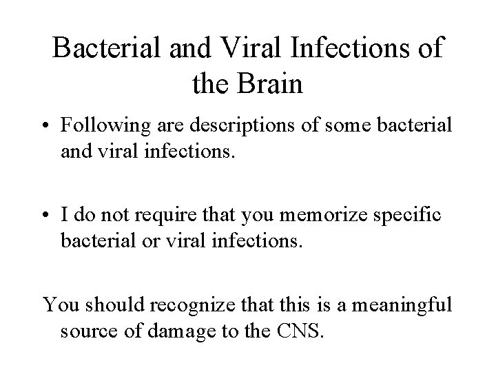 Bacterial and Viral Infections of the Brain • Following are descriptions of some bacterial
