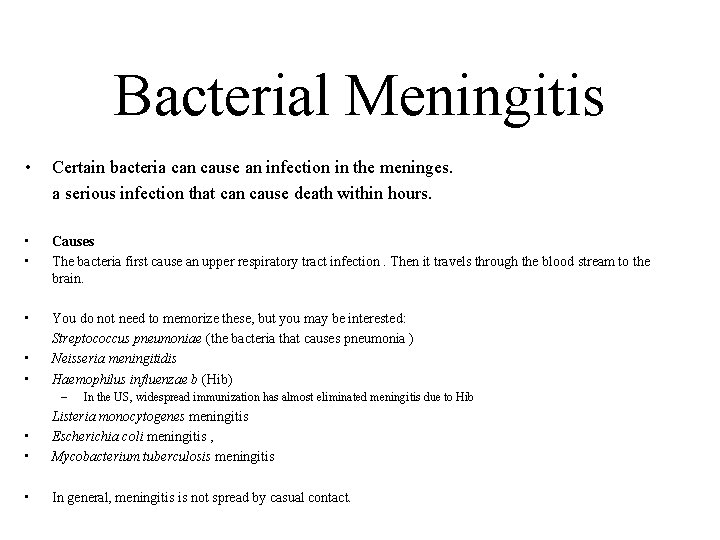 Bacterial Meningitis • Certain bacteria can cause an infection in the meninges. a serious