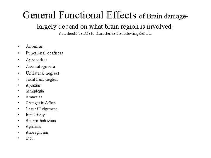 General Functional Effects of Brain damage- largely depend on what brain region is involved-