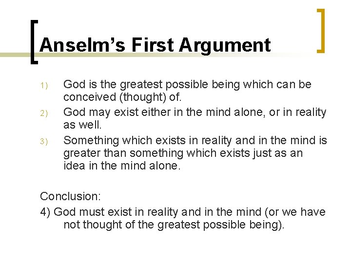 Anselm’s First Argument 1) 2) 3) God is the greatest possible being which can