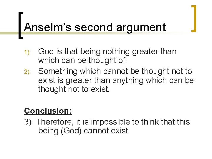 Anselm’s second argument 1) 2) God is that being nothing greater than which can