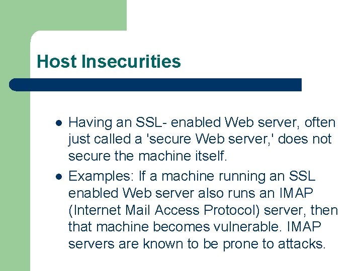 Host Insecurities l l Having an SSL- enabled Web server, often just called a