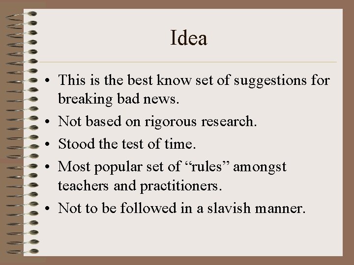 Idea • This is the best know set of suggestions for breaking bad news.