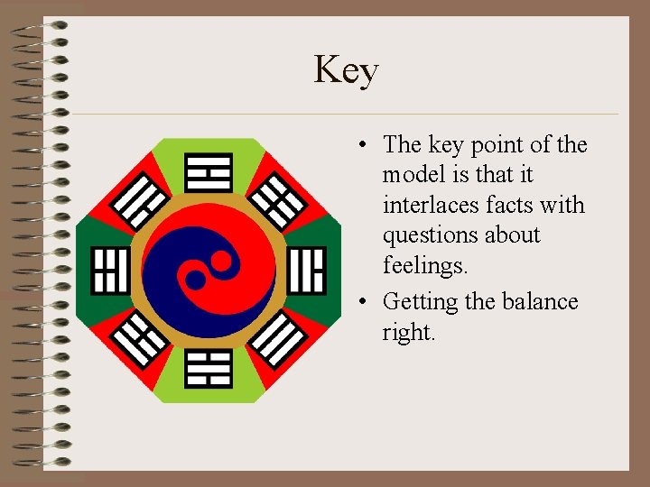 Key • The key point of the model is that it interlaces facts with