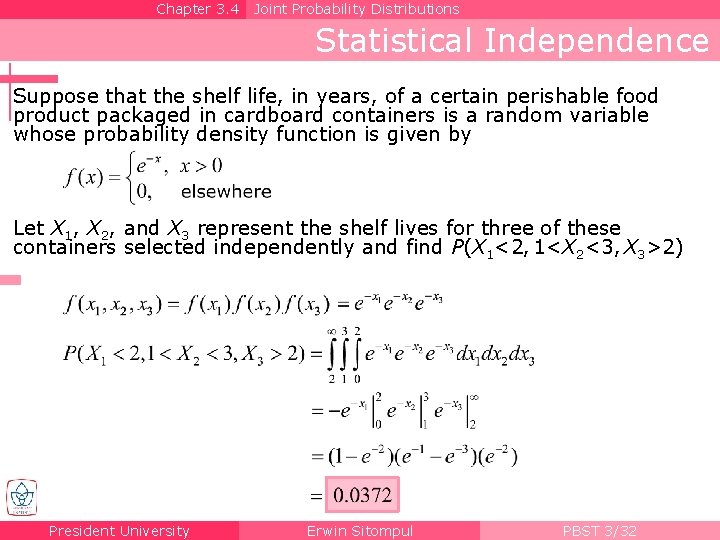Chapter 3. 4 Joint Probability Distributions Statistical Independence Suppose that the shelf life, in