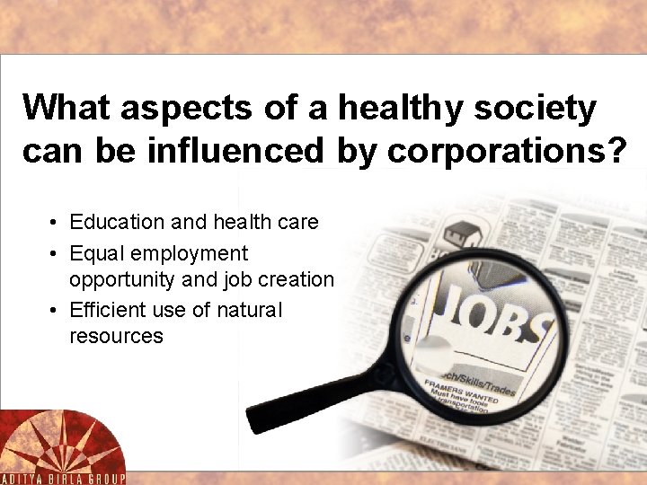 What aspects of a healthy society can be influenced by corporations? • Education and