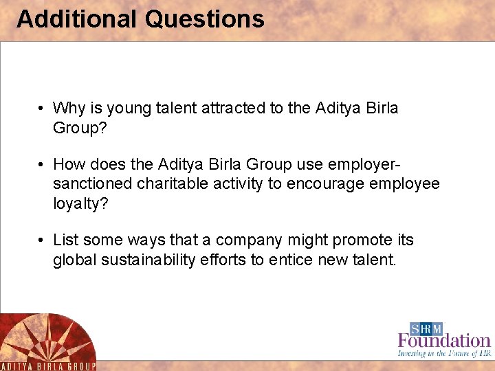 Additional Questions • Why is young talent attracted to the Aditya Birla Group? •