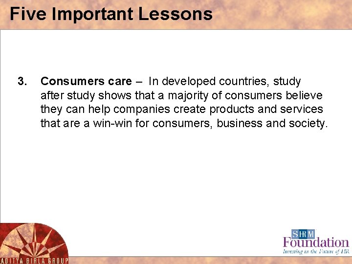 Five Important Lessons 3. Consumers care – In developed countries, study after study shows