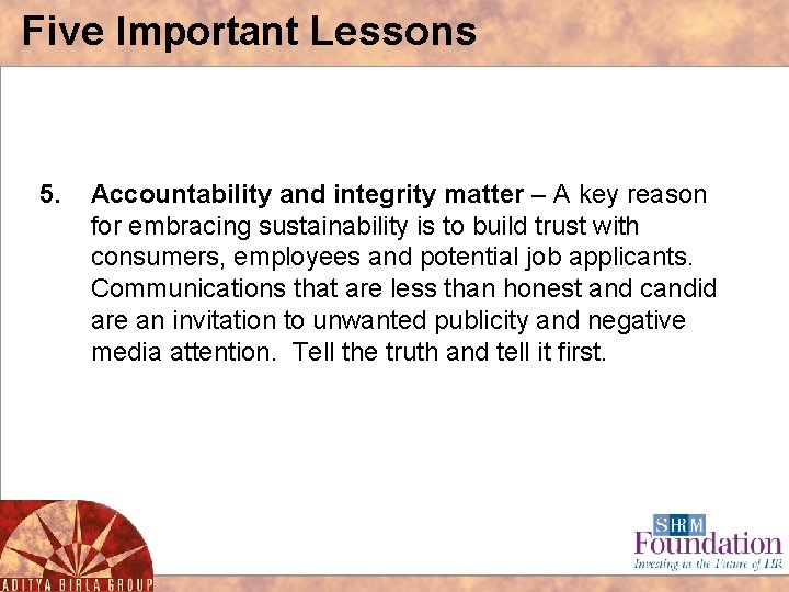 Five Important Lessons 5. Accountability and integrity matter – A key reason for embracing