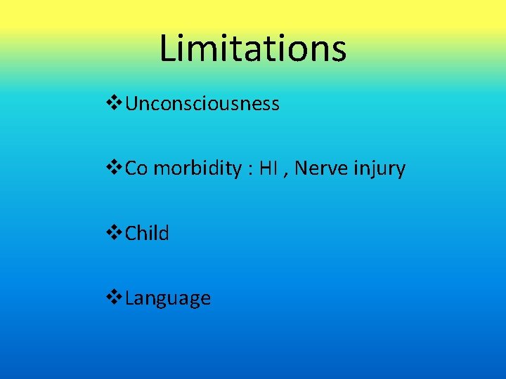 Limitations v. Unconsciousness v. Co morbidity : HI , Nerve injury v. Child v.