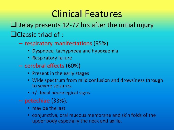 Clinical Features q. Delay presents 12 -72 hrs after the initial injury q. Classic