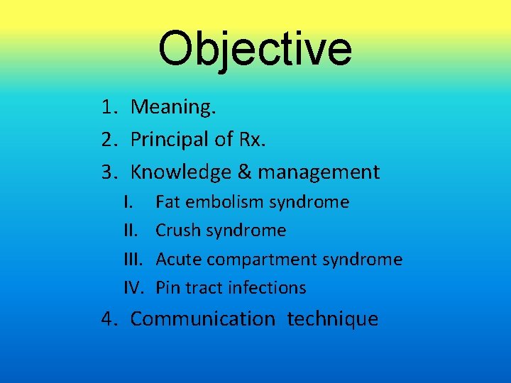 Objective 1. Meaning. 2. Principal of Rx. 3. Knowledge & management I. III. IV.