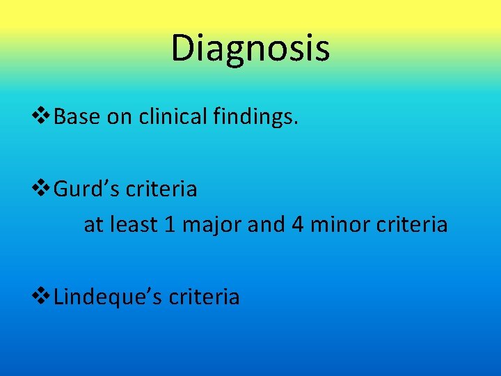 Diagnosis v. Base on clinical findings. v. Gurd’s criteria at least 1 major and