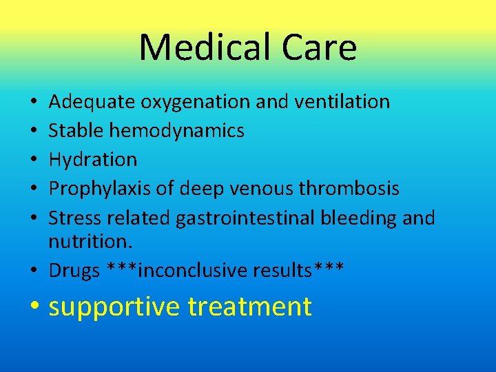 Medical Care Adequate oxygenation and ventilation Stable hemodynamics Hydration Prophylaxis of deep venous thrombosis