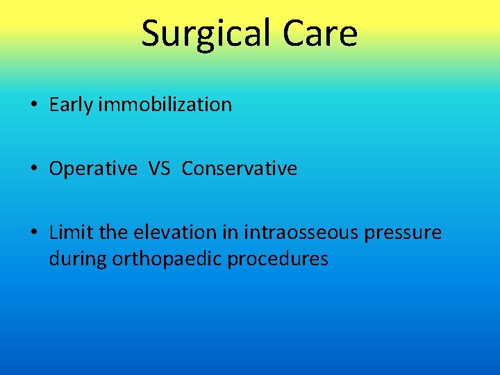 Surgical Care • Early immobilization • Operative VS Conservative • Limit the elevation in