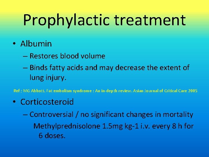 Prophylactic treatment • Albumin – Restores blood volume – Binds fatty acids and may