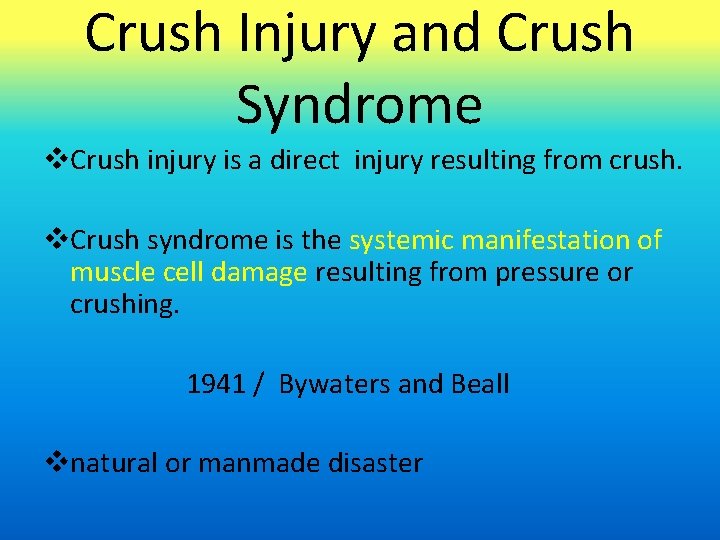 Crush Injury and Crush Syndrome v. Crush injury is a direct injury resulting from