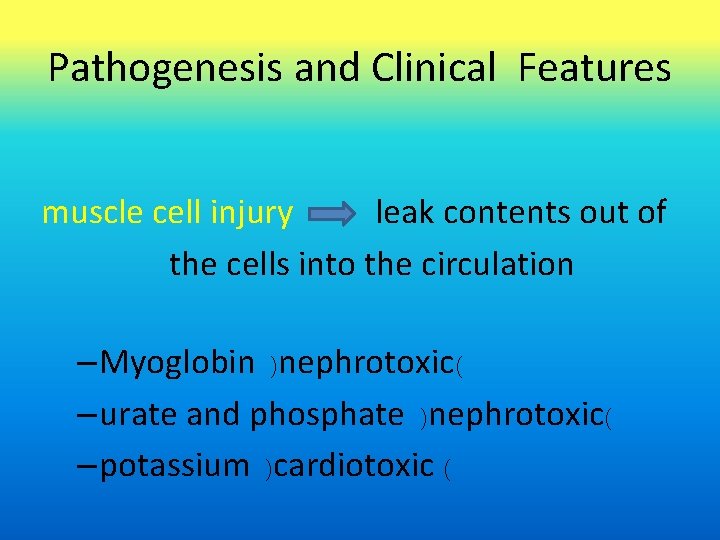 Pathogenesis and Clinical Features muscle cell injury leak contents out of the cells into