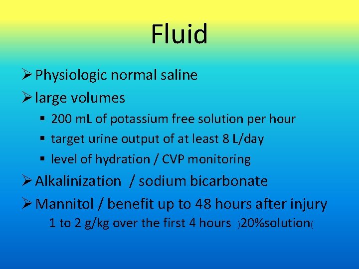 Fluid Physiologic normal saline large volumes § 200 m. L of potassium free solution