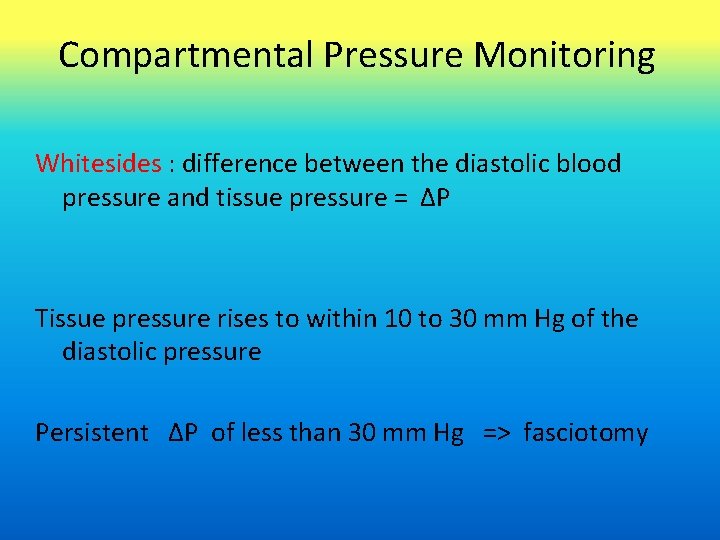 Compartmental Pressure Monitoring Whitesides : difference between the diastolic blood pressure and tissue pressure