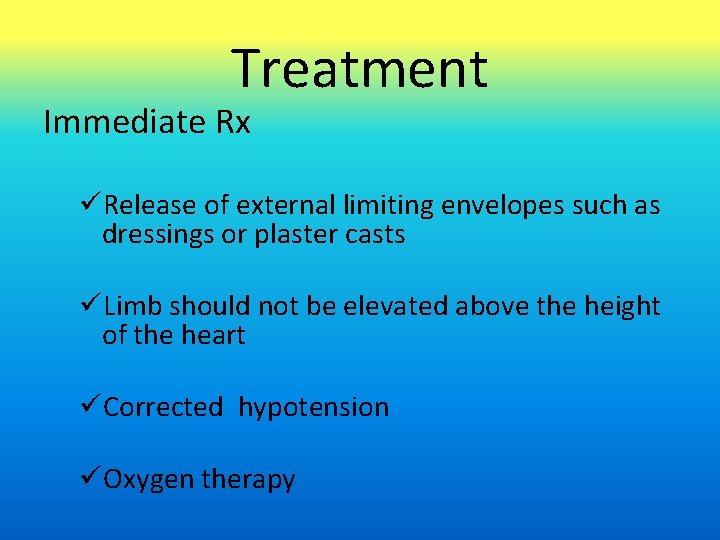 Treatment Immediate Rx üRelease of external limiting envelopes such as dressings or plaster casts