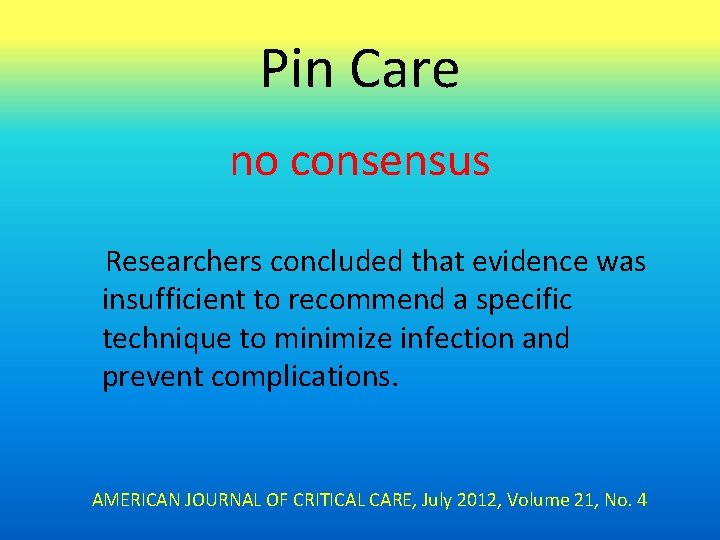Pin Care no consensus Researchers concluded that evidence was insufficient to recommend a specific
