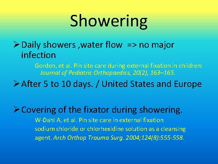 Showering Daily showers , water flow => no major infection Gordon, et al. Pin