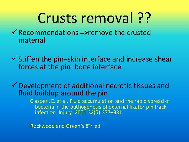 Crusts removal ? ? ü Recommendations =>remove the crusted material ü Stiffen the pin–skin