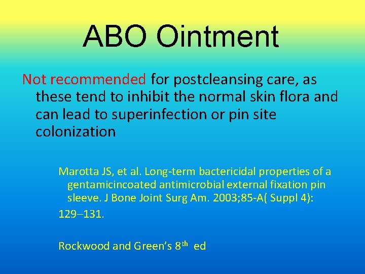 ABO Ointment Not recommended for postcleansing care, as these tend to inhibit the normal